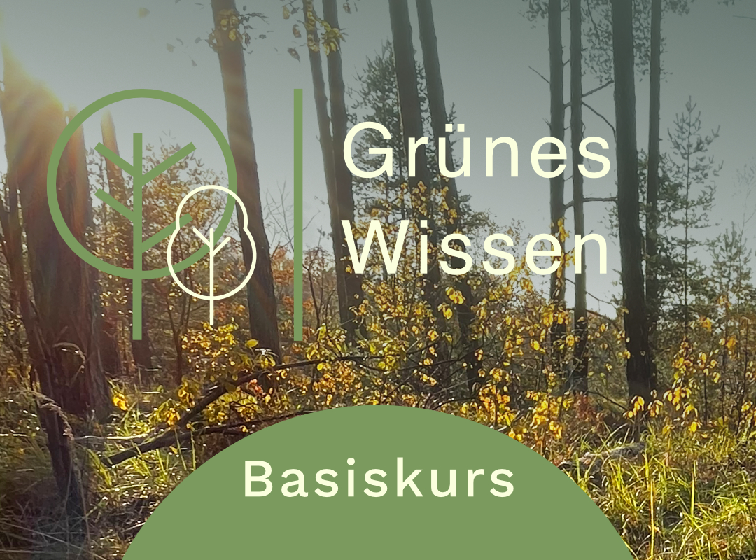Grünes Wissen Grünes Wissen Basiskurs